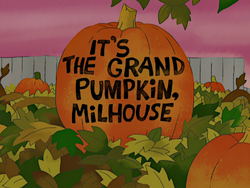 It's the Grand Pumpkin, Milhouse