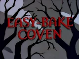 Easy-Bake Coven.png (1.62 MB) Easy-Bake Coven