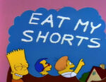 EAT MY SHORTS.