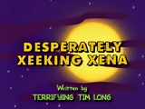 Desperately Xeeking Xena.png (1.69 MB) Desperately Xeeking Xena