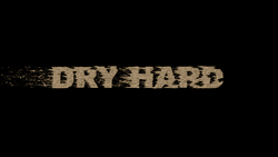 Dry Hard - Title Card -2-