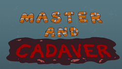 Master and Cadaver - Title Card