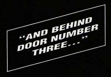 And Behind Door Number Three
