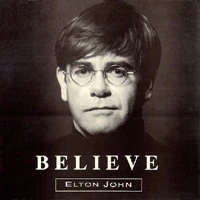 Believe | Sir Elton John Wiki | Fandom