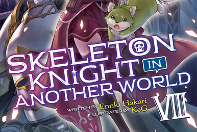 Seven Seas Entertainment on X: SKELETON KNIGHT IN ANOTHER WORLD (LIGHT  NOVEL) Vol. 9, Ennki Hakari and KeG