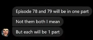 DaFuqBoom saying that episode 79 will have only 1 part, just like episode 78 in a February interview with Steak (cancelled, divided into parts based on spoiler that he sent on Instagram).