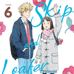 Skip and Loafer Manga Volume 6