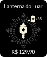 2020 (Dias de Luzes de Verão)[7]: O pacote de Lanterna do Luar contém a Lanterna do Luar e 35 Velas por R$129,90. Uma Lanterna limitada para iluminar lugares escuros. Aviso: Ela não substitui sua vela ou chamas de luz.