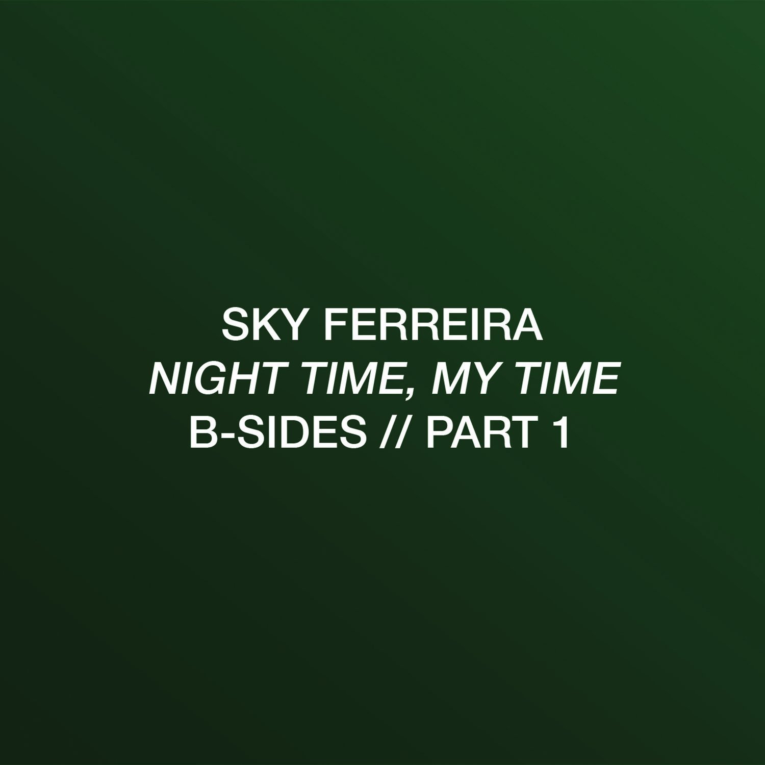 Night Time My Time B Sides Part 1 Sky Ferreira Wiki Fandom