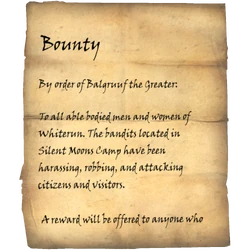 By order of Balgruuf theGreater: To all able bodied men and women of Whiterun. The bandits located in Silent Moons Camp have been harassing, robbing, and attacking citizens and visitors. A reward will be offered to