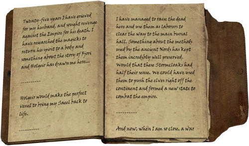 Twenty-five years I have grieved for my husband, and sought revenge against the Empire for his death. I have researched the magicks to return his spirit to a body and something about the story of Fjori and Holgeir has drawn me here... / Holgeir would make the perfect vessel to bring my Saeel back to life. / I have managed to raise the dead here and use them as laborers to clear the way to the main burial hall. Something about the methods used by the ancient Nords has kept them incredibly well preserved. Would that these Stormcloaks had half their sense. We could have used them to push the elves right off the continent and formed a new state to combat the empire. / And now, when I am so close, a war