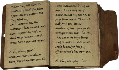 Where they fell short, I'd constantly excel. Did they appreciate my genius? Did they relish my contributions? No. My instructors beat me and said I was irresponsible, and the Arch Mage cast me into the streets like a common beggar. / As my enemy grows complacent and weak, as they forget Hamelyn and his utter brilliance, I build my army. I use every bit of knowledge at my disposal to forge their demise. Thanks to Sabjorn's unwitting assistance, my legion grows stronger every day. The irony that the same ingredients used to make his vile drink could be used to feed my offspring isn't lost upon me. / Oh, they will pay. Their