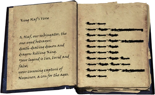 King Olaf's Verse / O, Olaf, our subjugator, the one-eyed betrayer; / death-dealing demon and dragon-killing King. / Your legend is lies, lurid and false; / your cunning capture of Numinex, a con for the ages. / illegible text