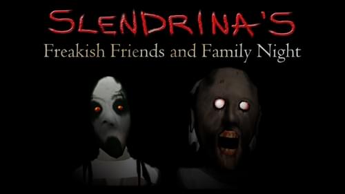 Slendrina'S Freakish Friends And Family Night | Slendrina'S.