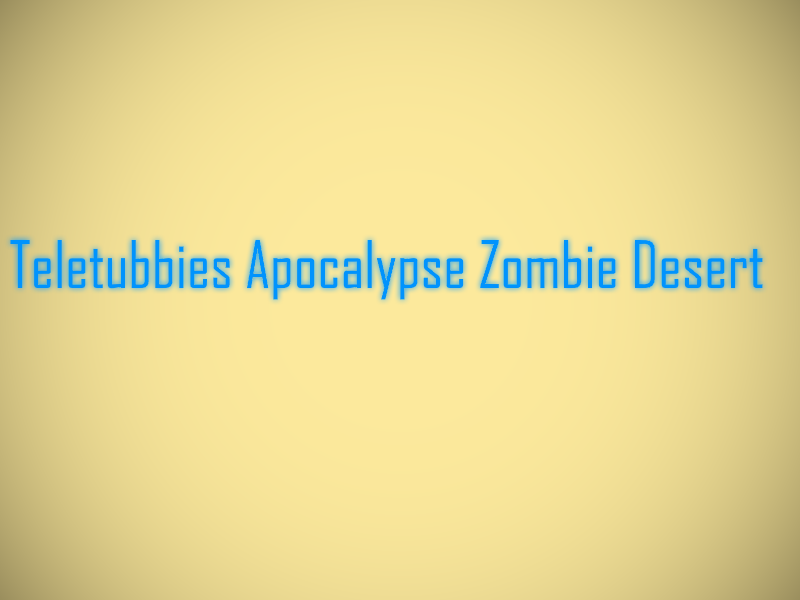 Teletubbies Apocalypse Zombie Desert Season 4 Episode 2, Slendytubbies  Apocalypse Zombie Desert Wiki