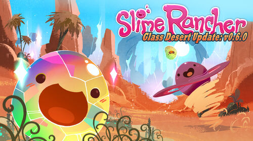 Slime Rancher Glass Desert 0.6.0 promo