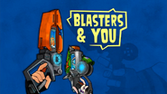 Blasters And You