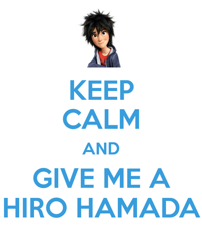 Keep-calm-and-give-me-a-hiro-hamada