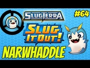 Narwhaddle in Slug It Out!
