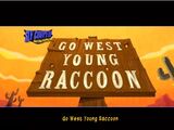 Go West Young Raccoon