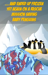 Jean Bison sacrificándose para salvar a unos pingüinos bebés, terminando congelándose otra vez.