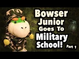 Bowser Junior Goes to Military School! Part 1