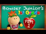 Bowser Junior's 1st Grade! Part 1