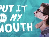 Put it in My Mouth