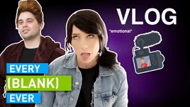 Every Vlog Ever