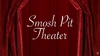 SmoshPitTheater