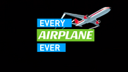 EVERY AIRPLANE EVER title card