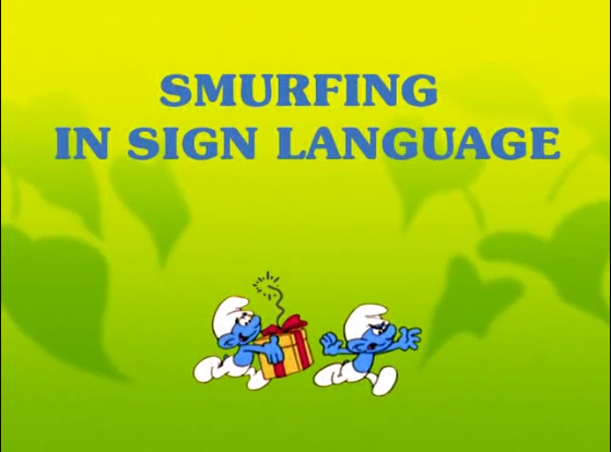 Smurfing In Sign Language, Smurfs Wiki