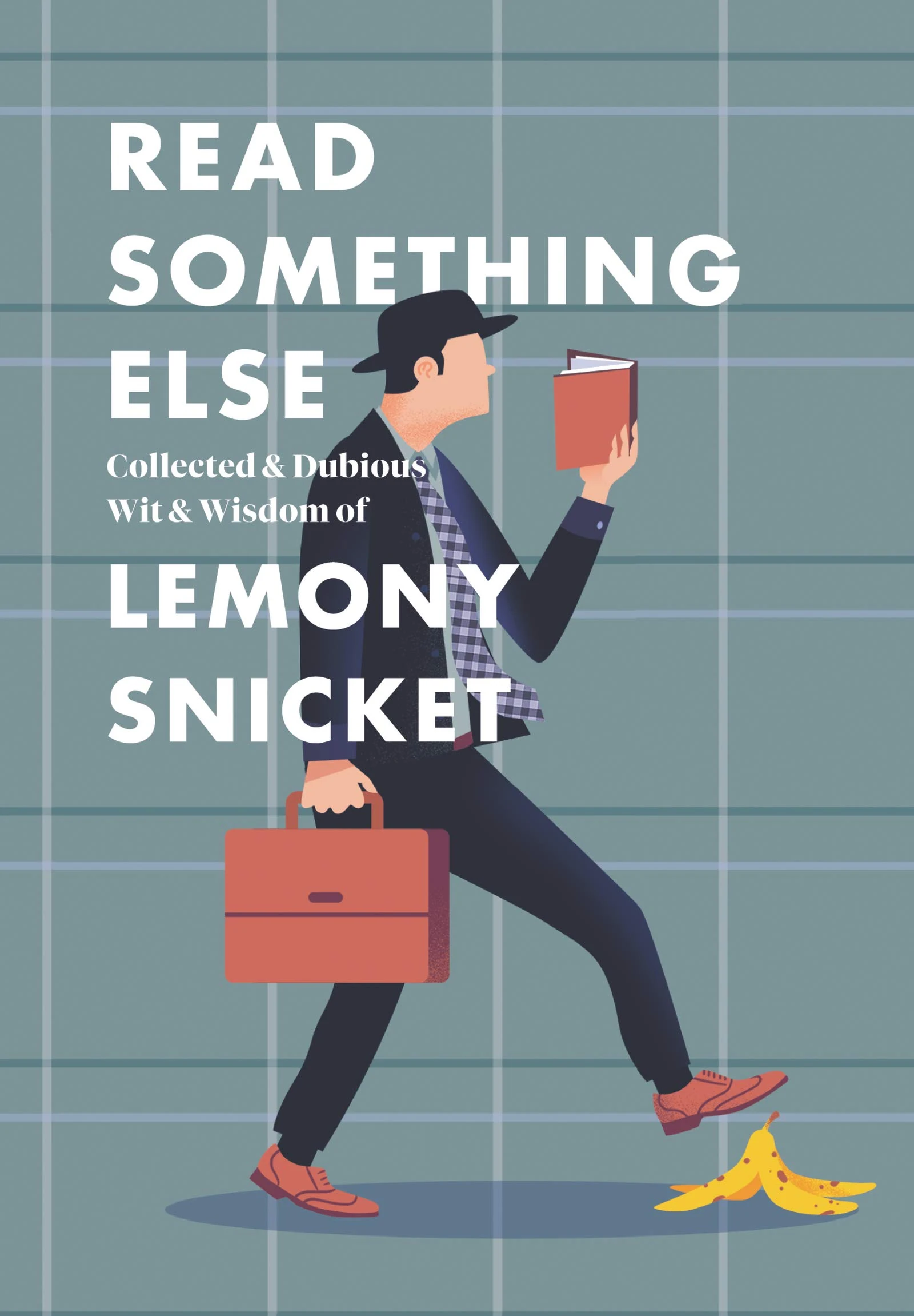 Read Something Else: Collected \u0026 Dubious Wit \u0026 Wisdom of Lemony Snicket | Lemony  Snicket Wiki | Fandom, image size:1600x2302