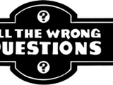 All the Wrong Questions