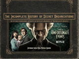 The Incomplete History of Secret Organizations: An Utterly Unreliable Account of Netflix's A Series of Unfortunate Events