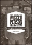 "There is usually one wicked person in any room. If you don't see one, maybe everybody else does.
