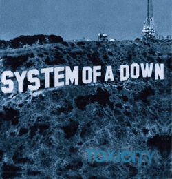 Toxicity (album), System of a Down Wiki