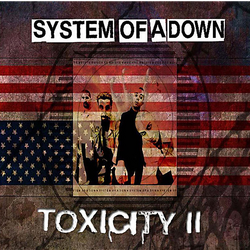 Toxicity II, System of a Down Wiki