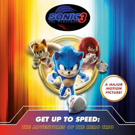 Sonic the Hedgehog 3: Get Up to Speed: The Adventures of the Hero