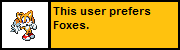 Userbox- Foxes.png (987 bytes)