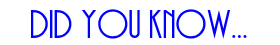 DidYouKnow.png