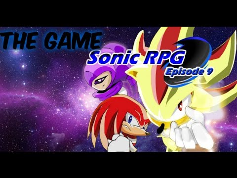 Sonic RPG Episode 10 - The Final Chapter by SonicRPG_RevivalTeam