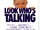 Look Who's Talking