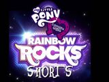 My Little Pony: Equestria Girls: Rainbow Rocks Shorts