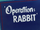 Operation: RABBIT