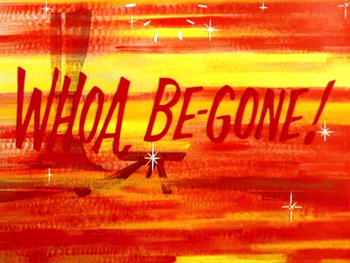 Whoa, Be-Gone! Title Card