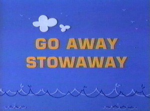 Go Away Stowaway Title Card