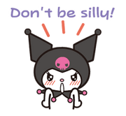 Kuromi don't be silly