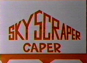 Skyscraper Caper Title Card