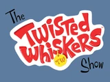 The Twisted Whiskers Show
